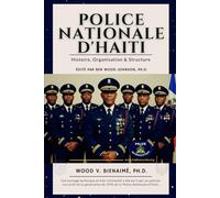 Police Nationale d’Haiti: Histoire, Organisation et Structure
