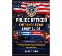 Police Officer Entrance Exam Study Guide: Nationwide Preparation for Police Recruitment Exams: Reading Comprehension, Math, Situational Judgment, and Practice Tests