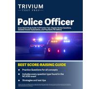Police Officer Exam Quick Study Guide: Full Practice Test, Chapter Review Questions, Detailed Answer Explanations, and Prep Book: [7th Edition]