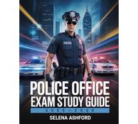 Police Officer Exam Study Guide 2025-2026: Featuring Law Enforcement Fundamentals, Written Practice Tests, Essay Writing Guidance, Interview Techniques, and Physical Fitness Preparation
