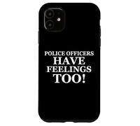 Police Officers Have Feelings Too Funny Law Enforcement Cops Coque pour iPhone 11