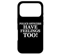 Police Officers Have Feelings Too Funny Law Enforcement Cops Coque pour iPhone 17 Pro
