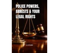 POLICE POWERS, ARRESTS & YOUR LEGAL RIGHTS