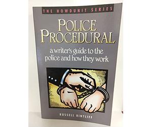 Police Procedural: A Writer's Guide to the Police and How They Work