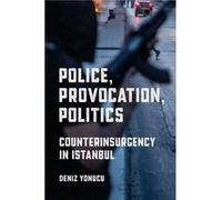Police Provocation Politics by Deniz Yonucu Deniz Yonucu (Auteur)