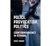 Police, Provocation, Politics: Counterinsurgency in Istanbul