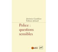 Police : questions sensibles - Jérémie Gauthier - Puf - broché - Essai
