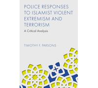 Police Responses To Islamist Violent Extremism And Terrorism