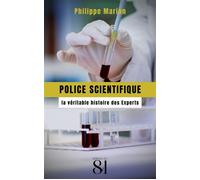 Police scientifique La véritable histoire des Experts - Philippe Marion - Editions Du 81 Behar J.c. - broché - Essai