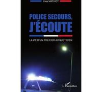 Police secours, j'écoute : La vie d'un policier au quotidien – L'Harmattan