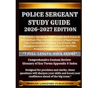 POLICE SERGEANT STUDY GUIDE 2026-2027 EDITION: “750 Practice Questions, 7 Full-Length Mock Exams & 8-Week Study Plan | Complete Review of ... of Force, HR Management and Field Operations