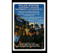 Police Station Management Operation Performance & Accountability Policing Effectiveness Leadership Technology & the Future of Law Enforcement: A ... Building Better Systems Book 2 Volume 2