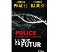 Police technique et scientifique Jacques Pradel (Auteur), François Daoust (Auteur)