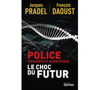 Police technique et scientifique Le choc du futur - Jacques Pradel - Rocher Eds Du - broché - Essai