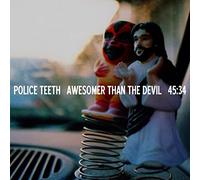 Police Teeth – Awesomer Than The Devil – CD