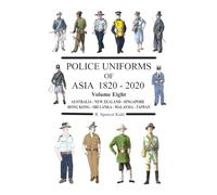 Police Uniforms of Asia 1820 - 2020 Volume Eight