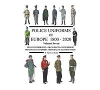 Police Uniforms of Europe 1800 - 2020 Volume Seven