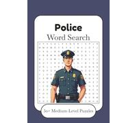 Police Word Search Puzzle Book: 50+ Medium-Level Puzzles About Police, Law Enforcement, Cops And More | 6x9 Inches, 110 Pages | Gift For Police Officers and Law Enforcement Fans