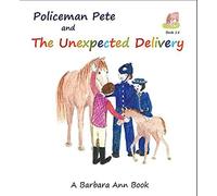 Policeman Pete And The Unexpected Delivery