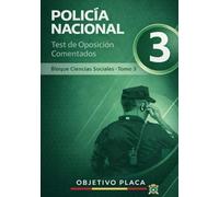 Policía Nacional - Test de Oposición Comentados Bloque Ciencias Sociales · Tomo 3: Policía Nacional - Test de Oposición Comentados: Bloque Ciencias Sociales Tomo 3