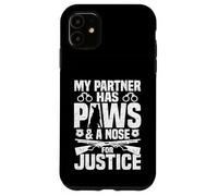 Policier : Mon Partenaire a des Pattes et Un Nez pour Que Justice Soit Faite Coque pour iPhone 11
