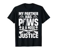 Policier : Mon Partenaire a des Pattes et Un Nez pour Que Justice Soit Faite T-Shirt