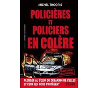 Policières et policiers en colère : Plongée au coeur du désarroi de celles et ceux qui nous protègent