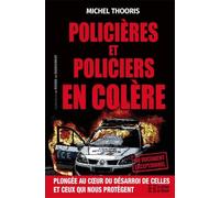 Policières et policiers en colère : Plongée au coeur du désarroi de celles et ceux qui nous protègent