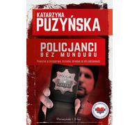Policiers. Bez munduru Katarzyna Puzyñska (Buch auf Polnisch)