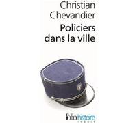 Policiers dans la ville Christian Chevandier (Auteur)