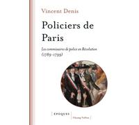 Policiers de Paris: Les commissaires de police en Révolution (1789-1799)