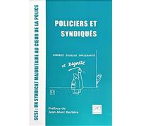 Policiers et Syndiqués: SCSI : Un syndicat au cœur de la police