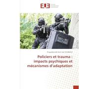 Policiers et trauma: impacts psychiques et mécanismes d'adaptation