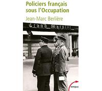 Jean-Marc Berlière – Policiers français sous l'Occupation – D'après les archives de l'épuration