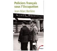 Jean-Marc Berlière – Policiers français sous l'Occupation – D'après les archives de l'épuration