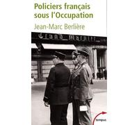 Policiers Français Sous L'occupation - D'après Les Archives De L'épuration
