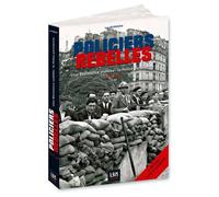 Policiers rebelles: Une Résistance oubliée : la Police parisienne (1940-44)
