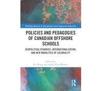 Policies and Pedagogies of Canadian Offshore Schools: Geopolitical Dynamics, Internationalization, and New Modalities of Coloniality
