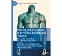 Policing And Intelligence In The Global Big Data Era, Volume I