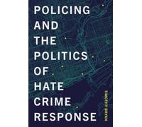 Policing and the Politics of Hate Crime Response