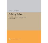 Policing Athens: Social Control in the Attic Lawsuits, 420-320 B.C.