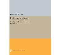 Policing Athens: Social Control in the Attic Lawsuits 420-320 B.c.