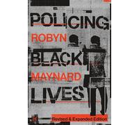 Policing Black Lives, Revised and Expanded Edition State Violence in Canada from Slavery to the Present - Robyn Maynard - Fernwood Publishing - ebook (ePub) - Livre