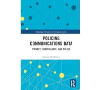 Policing Communications Data: Privacy, Surveillance, and Policy