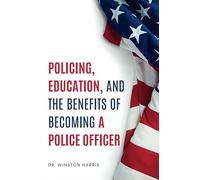 Policing, Education, and the Benefits of Becoming a Police Officer