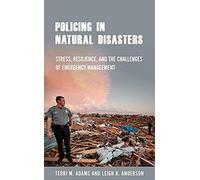 Policing In Natural Disasters: Stress, Resilience, And The Challenges Of Emergency Management