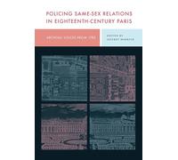 Policing Same-sex Relations in Eighteenth-century Paris: Archival Voices from 1785