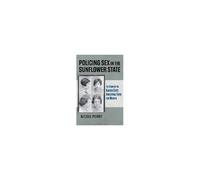 Policing Sex In The Sunflower State