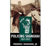 Policing Shanghai, 1927-1937
