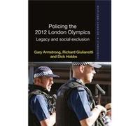 Policing The 2012 London Olympics: Legacy And Social Exclusion (Routledge Advances In Ethnography) (Hardcover) Richard Giulianotti, Gary Armstrong, Iain Lindsay, Gavin Hales (Auteur)